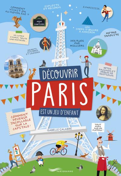 Découvrir Paris est un jeu d'enfant. Comment devenir incollable sur la capitale !