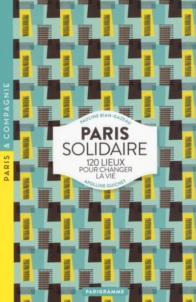 Paris solidaire. 120 lieux pour changer la vie, Edition 2017