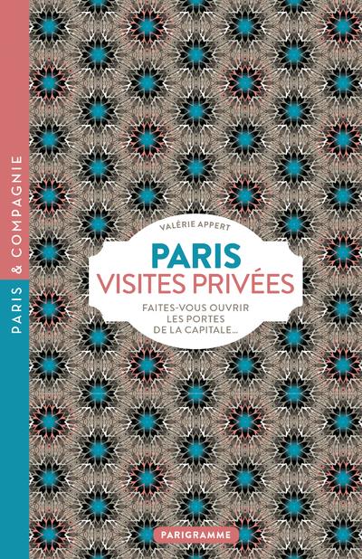 Paris visites privées. Faites-vous ouvrir les portes de la capitale...