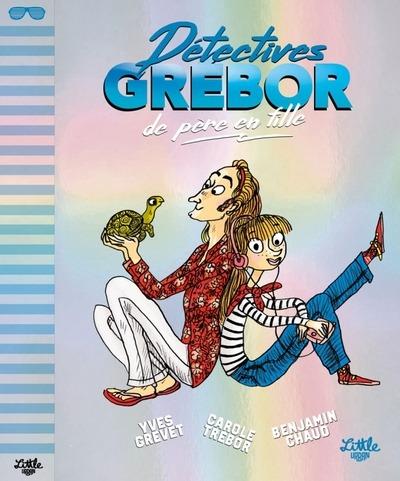 Détéctives Grébor : Détectives Grébor de père en fille