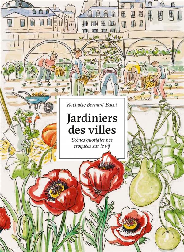 Jardiniers des villes. Portraits croqués sur le vif