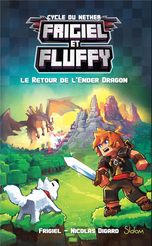 Frigiel et Fluffy : Cycle de Nether Tome 1 : Le retour de l'Ender Dragon