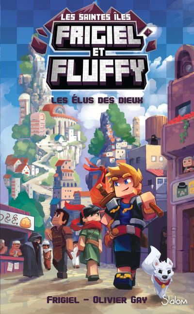 Frigiel et Fluffy : Cycle des Saintes-Iles Tome 1 : Les élus des dieux