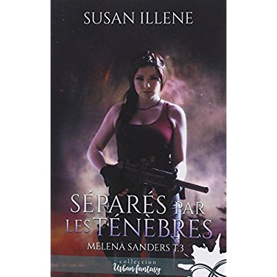 Melena Sanders Tome 3 : Séparés par les ténèbres