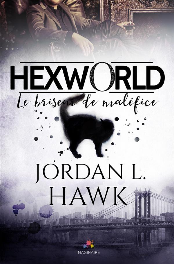Hexworld. Tome 1, Le briseur de maléfice