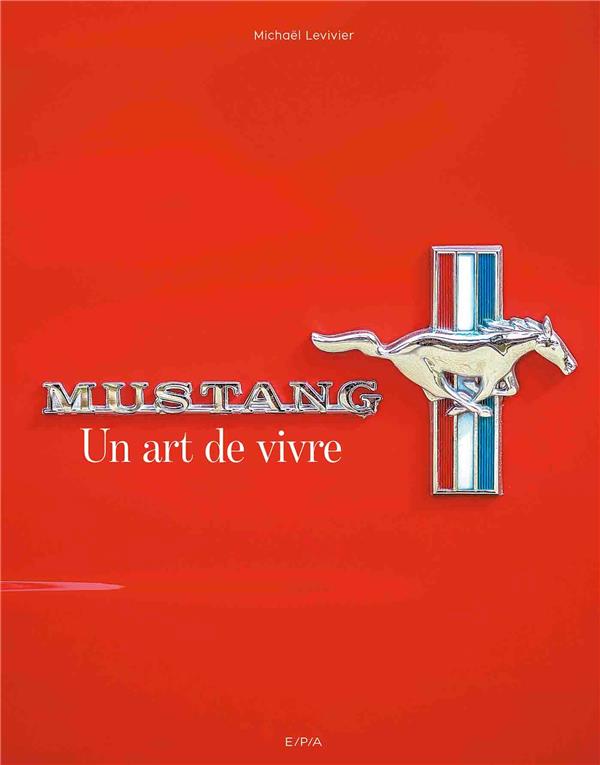 Mustang. Un art de vivre