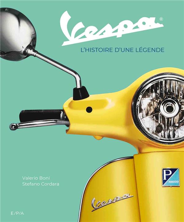 Vespa. L'histoire d'une légende