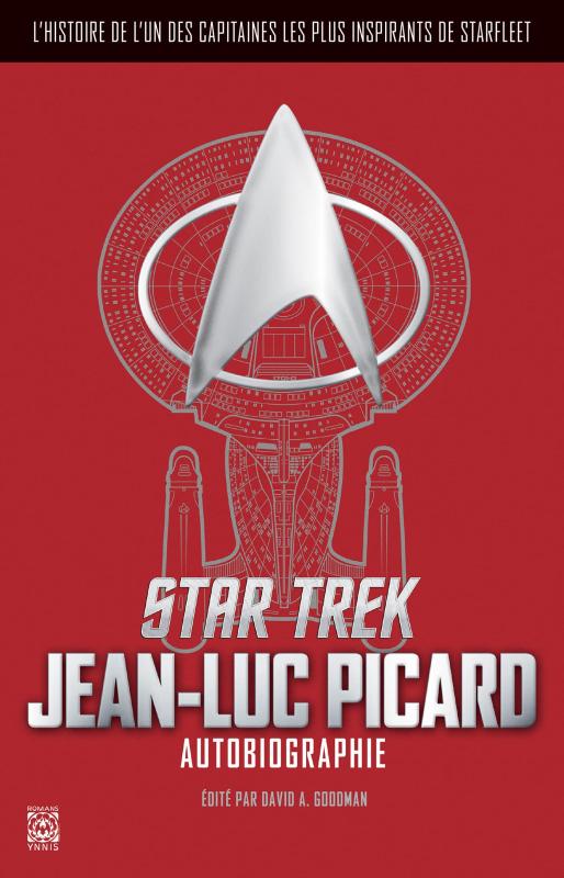 Star Trek. L'autobiographie de Jean-Luc Picard. L'histoire d'un des capitaines les plus édifiants de