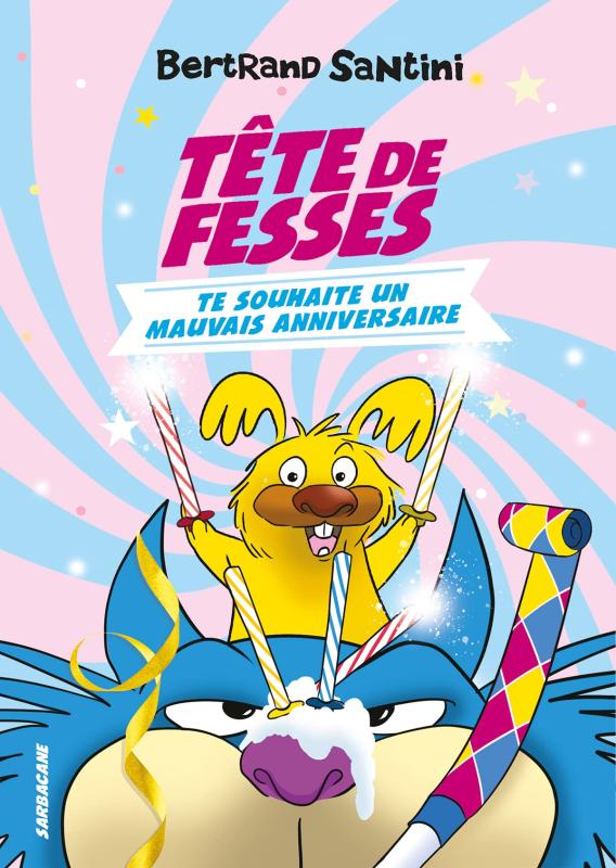 Tête de Fesses Tome 2 : Tête de Fesses te souhaite un mauvais anniversaire
