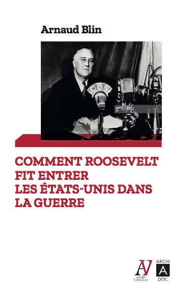 Comment Roosevelt fit entrer les Etats-Unis dans la guerre