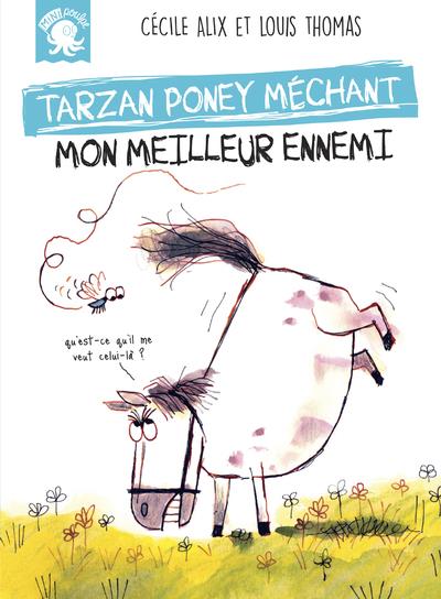Mon meilleur ennemi. Tarzan, poney méchant