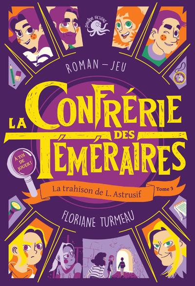 La Confrérie des Téméraires Tome 3 : La trahison de L. Astrusif