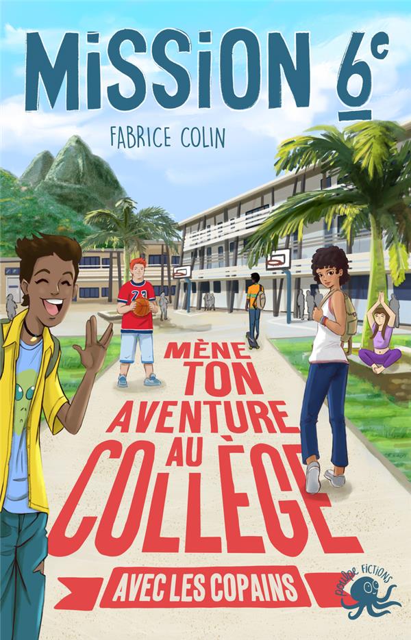 Mission 6e Tome 3 : Mène ton aventure au collège avec les copains !