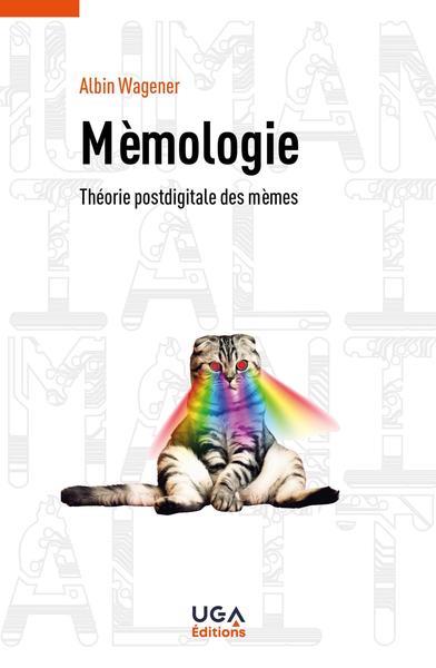 Mèmologie. Théorie postdigitale des mèmes