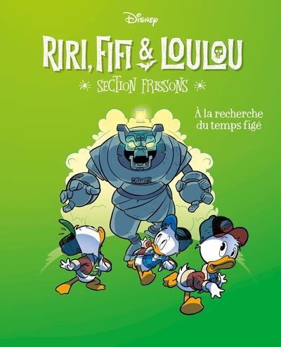 Riri, Fifi & Loulou - Section frissons Tome 3 : A la recherche du temps figé