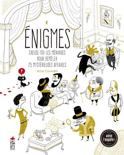Enigmes. Creuse-toi les méninges pour démêler 25 mystérieuses affaires