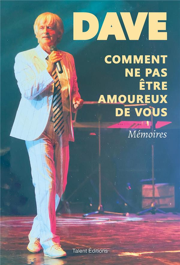 Comment ne pas être amoureux de vous. Mémoires