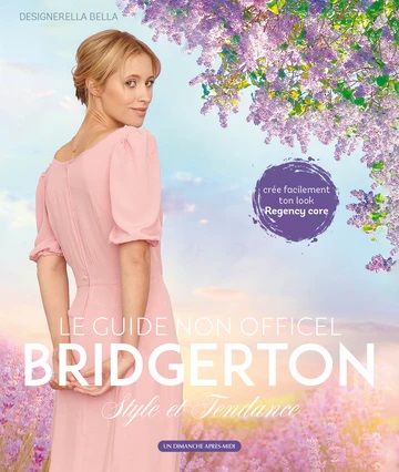 Bridgerton. La mode selon Bridgerton, le guide non officiel