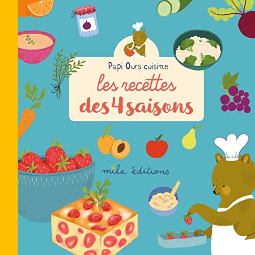 Mes recettes des 4 saisons. Papi Ours cuisine