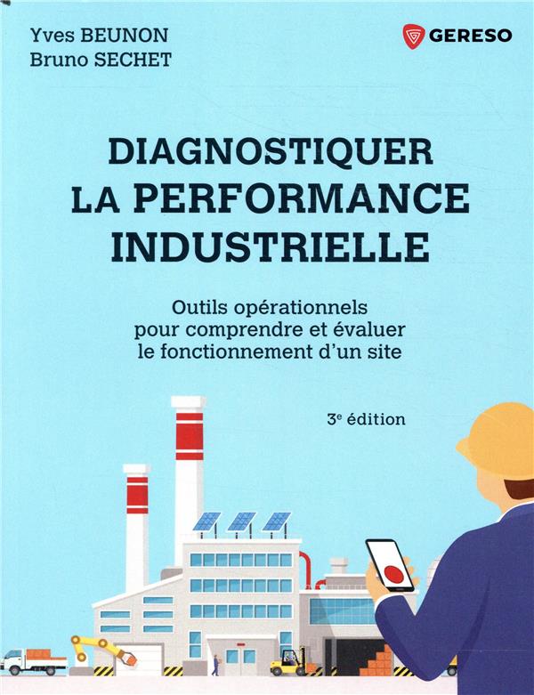 Diagnostiquer la performance industrielle. Outils opérationnels pour comprendre et évaluer le foncti