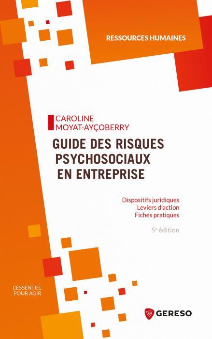 Guide des risques psychosociaux en entreprise. 5e édition