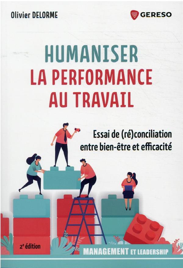 Humaniser la performance au travail. Essai de (ré)conciliation entre bien-être et efficacité, 2e édi