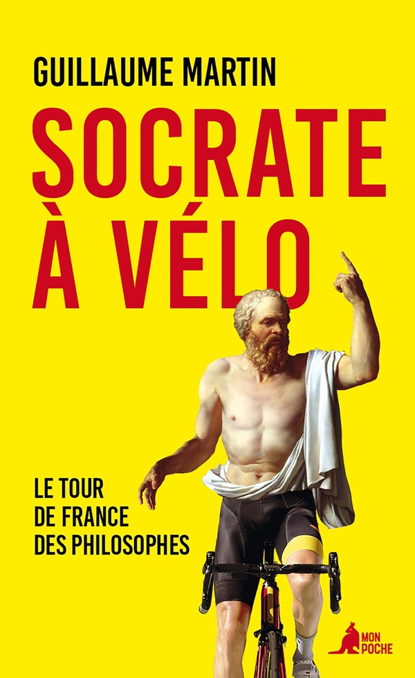 Socrate à vélo. Le Tour de France des philosophes
