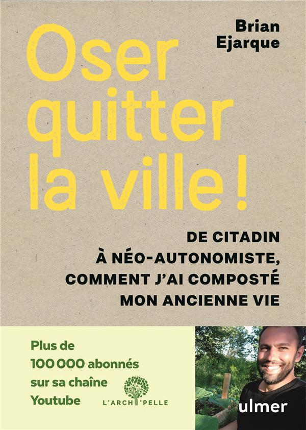 Oser quitter la ville ! De citadin à néo-autonomiste, comment j'ai composté mon ancienne vie