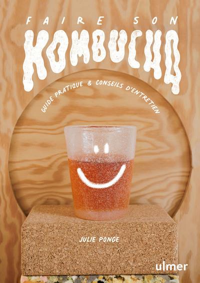 Faire son kombucha. Guide pratique et conseils d'entretien