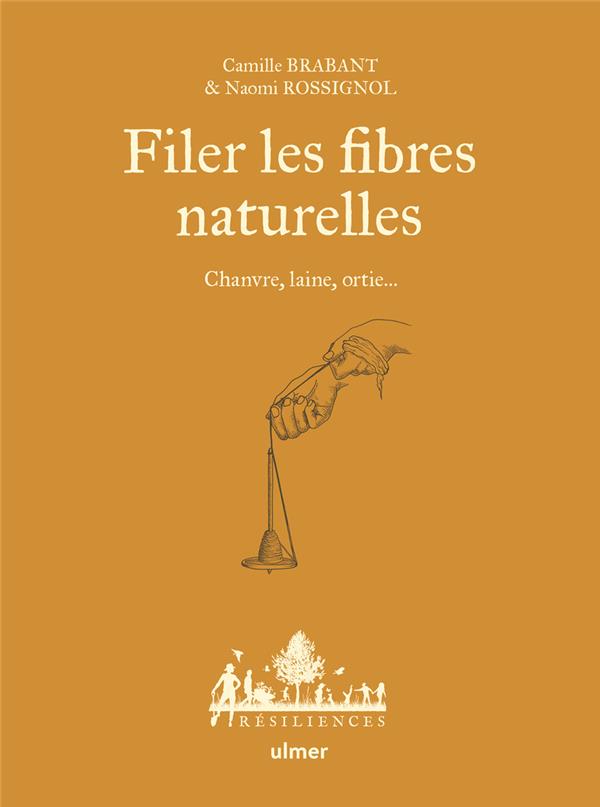 Filer les fibres naturelles. Chanvre, laine, ortie...