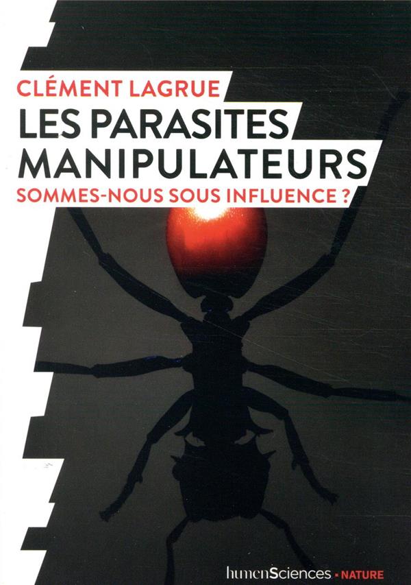 Les parasites manipulateurs. Sommes-nous sous influence ?