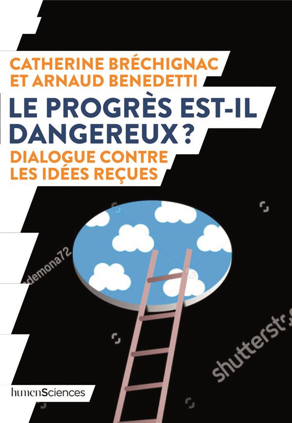 Le progrès est-il dangereux ? Dialogue contre les idées reçues