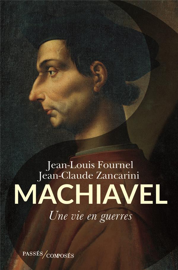 Machiavel. Une vie en guerres