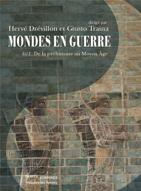 Mondes en guerre. Tome 1, De la préhistoire au Moyen Age