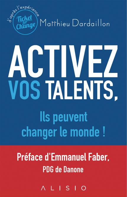 Activez vos talents, ils peuvent changer le monde !
