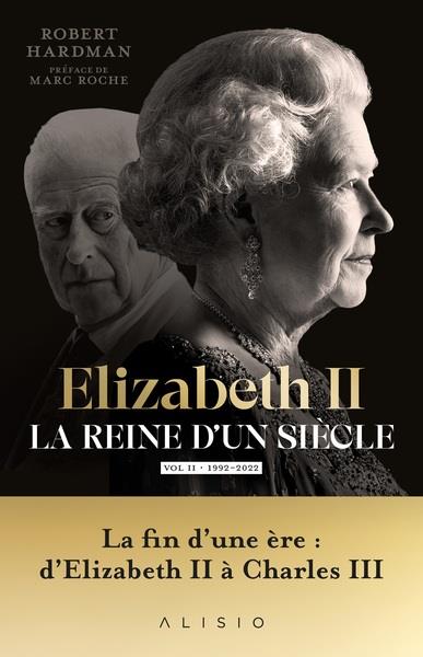 Elizabeth II, la reine d'un siècle. Volume 2, 1992-2022
