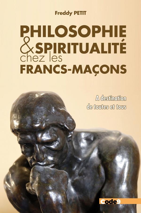 Philosophie et spiritualité chez les francs-maçons. A destination de toutes et tous