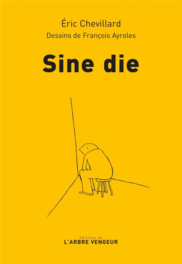 Sine die. Chronique du confinement (19 mars - 12 mais 2020)