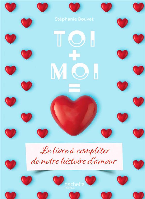 Toi Moi = Coeur. Le livre à compléter de notre histoire d'amour