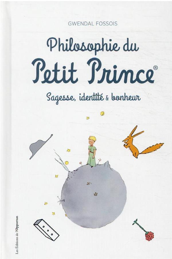 Philosophie du Petit Prince. Sagesse, identité et bonheur