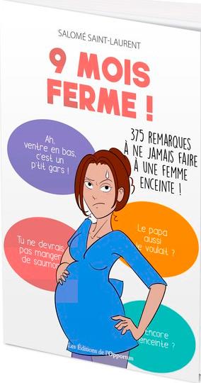 9 mois ferme ! 375 remarques à ne jamais faire à une femme enceinte !