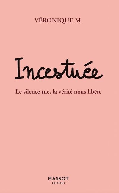 Incestuée. Le silence tue, la vérité nous libère