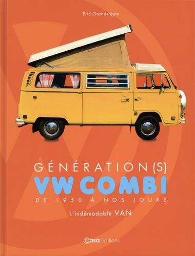 Génération VW combi. De 1950 à nos jours. L'indémodable Van