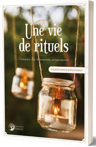 Une vie de rituels. Honorer les moments importants