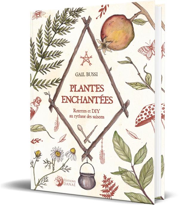 Plantes enchantées. Recettes et DIY au rythme des saisons