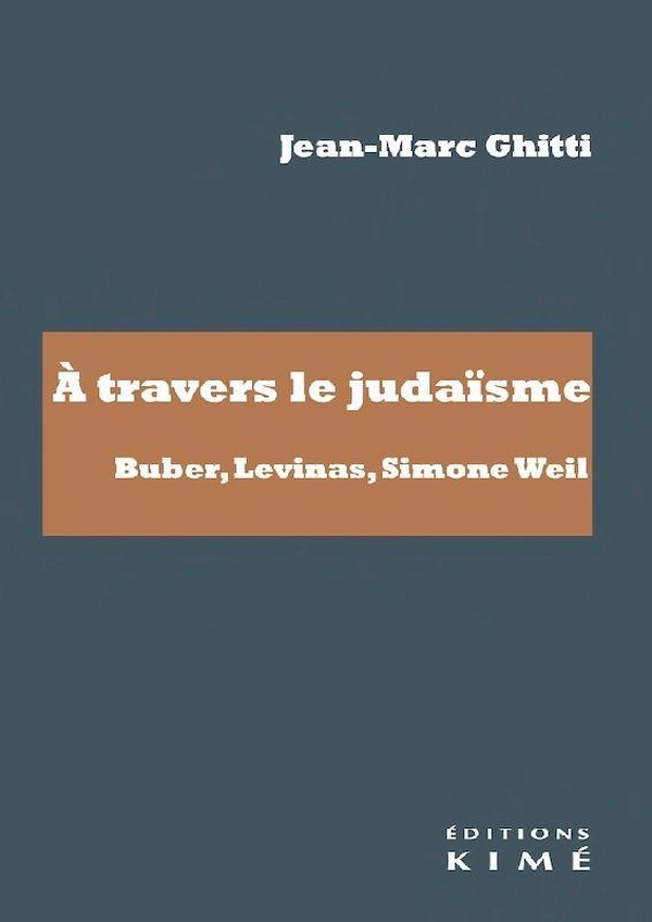 A travers le judaïsme. Buber, Levinas, Simone Weil