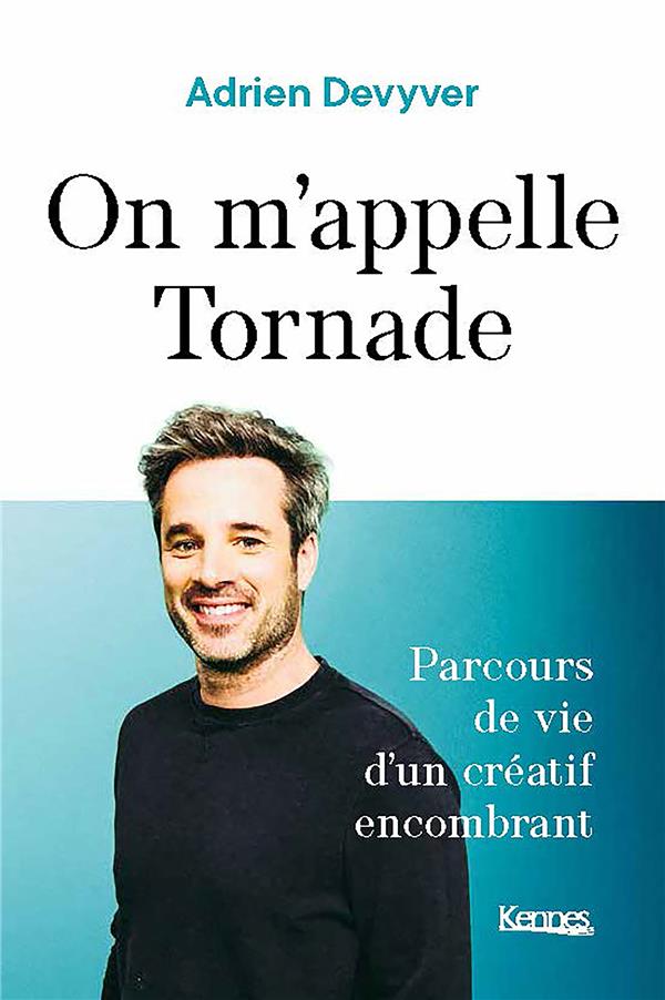 On m'appelle la Tornade. Parcours de vie d'un créatif encombrant