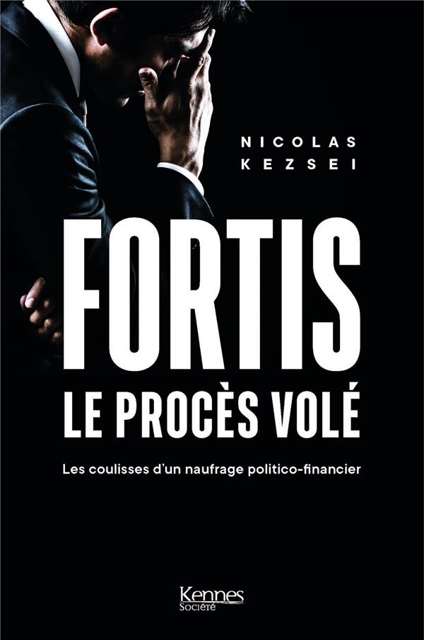 Fortis, le procès volé. Les coulisses d'un naufrage politico-financier
