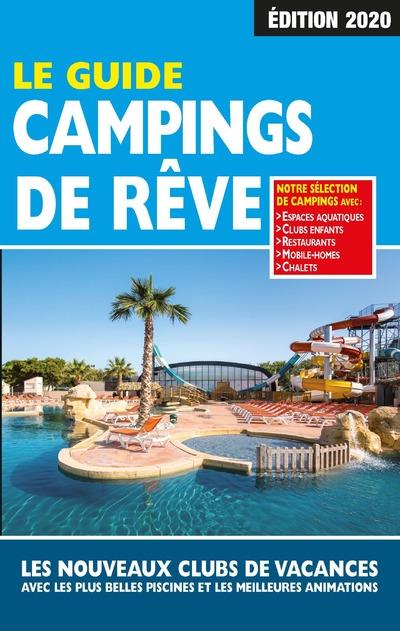 Le guide campings de rêve. Edition 2020