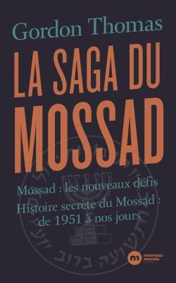 La saga du Mossad. Histoire secrète du Mossad : les nouveaux défis